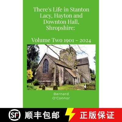 【3-4周达】There's Life in Stanton Lacy, Hayton and Downton Hall, Shropshire: Volume Two 1901-2024 [9781326943356]
