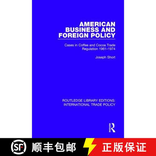 【3-4周达】American Business and Foreign Policy : Cases in Coffee and Cocoa Trade Regulation 1961-1974 [9781138300637]