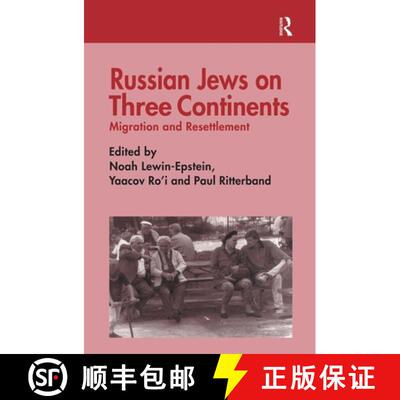 【3-4周达】精装 Russian Jews on Three Continents : Migration and Resettlement [9780714647265]