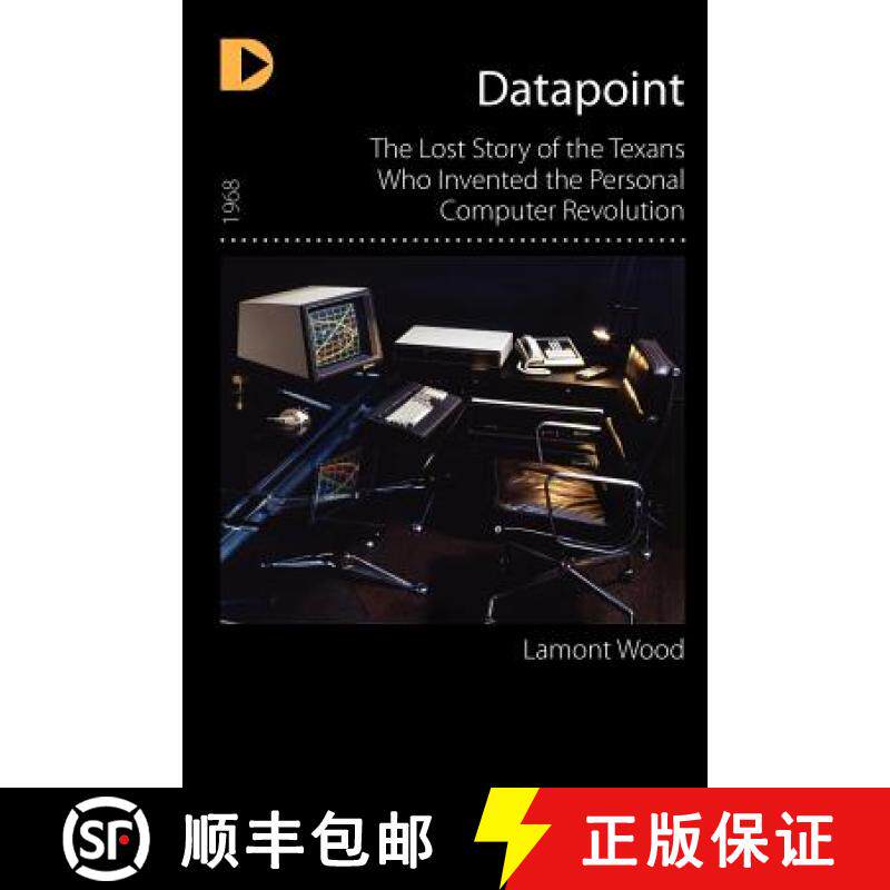 【3-4周达】Datapoint: The Lost Story of the Texans Who Invented the Personal Computer Revolution [9781936449361]
