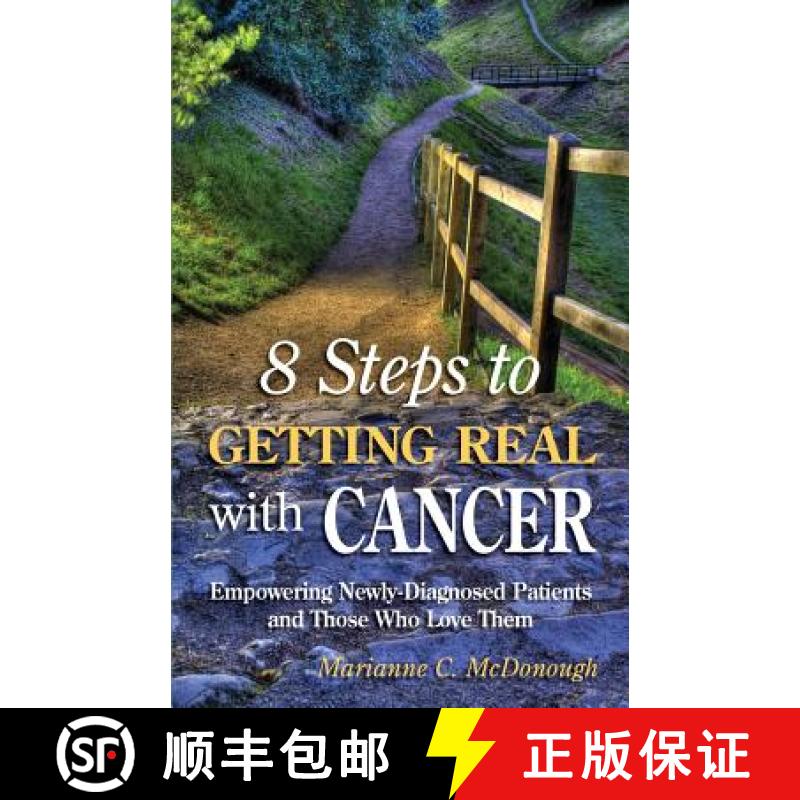 【3-4周达】8 Steps to Getting Real with Cancer: Empowering Newly-Diagnosed Patients and Those Who Lov... [9780996697705]