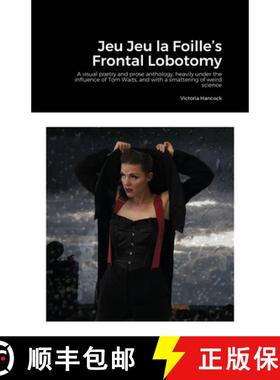 【3-4周达】Jeu Jeu la Foille's Frontal Lobotomy: A visual poetry and prose anthology, heavily under t... [9781716312113]
