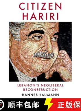 预订 Citizen Hariri: Lebanon's Neo-Liberal Reconstruction [9780190687168]