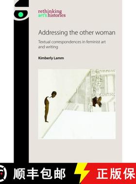 【3-4周达】Addressing the other woman : Textual correspondences in feminist art and writing [9781526121264]