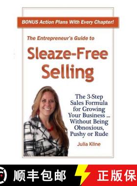 预订 The Entrepreneur's Guide to Sleaze-Free Selling: The 3-Step Sales Formula for Growing Your Busin... [9780615844701]