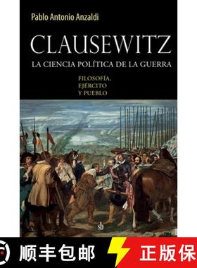 【3-4周达】Clausewitz: la ciencia política de la guerra: filosofía, ejército y pueblo [9789874434449]