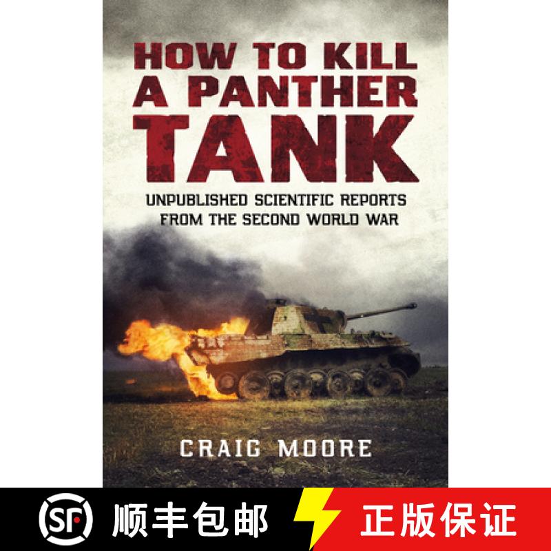 【2-3周达】How to Kill a Panther Tank: Unpublished Scientific Reports from the Second World War [9781781557969]