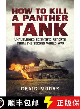 【3-4周达】How to Kill a Panther Tank: Unpublished Scientific Reports from the Second World War [9781781557969]