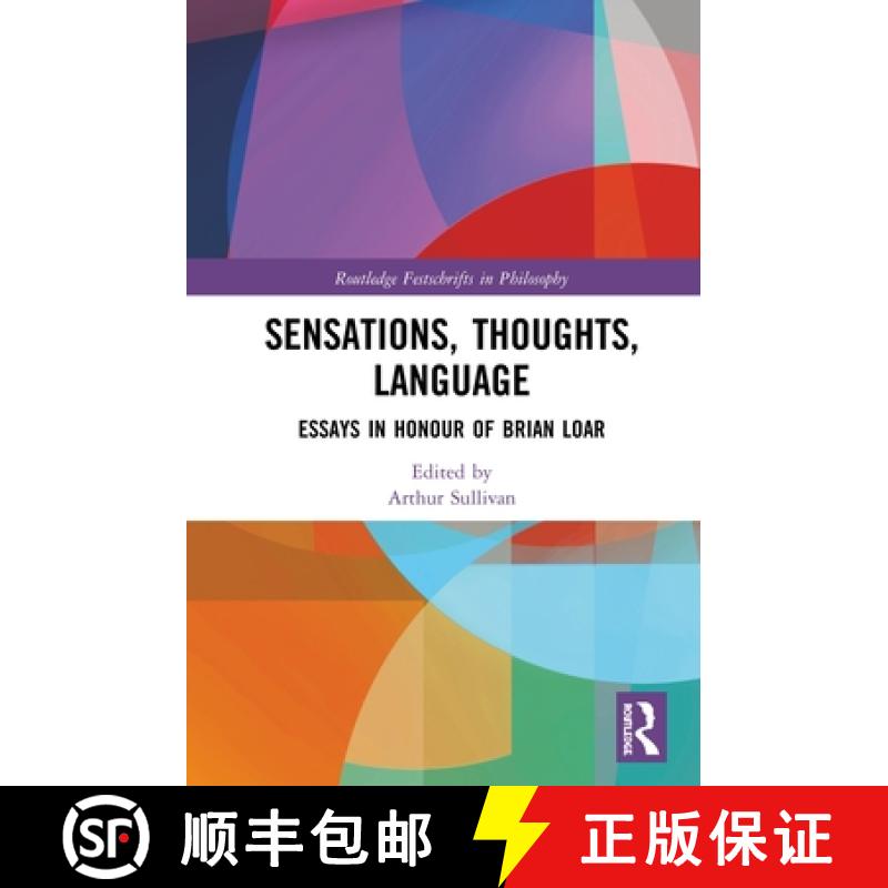 【3-4周达】Sensations, Thoughts, Language : Essays in Honour of Brian Loar [9781138497979]