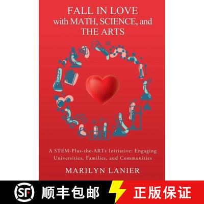 【3-4周达】Fall in Love with Math, Science, and the Arts: A STEM-Plus-the-ARTs Initiative: Engaging U... [9781545672877]