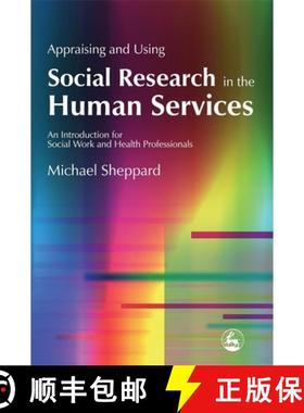 【3-4周达】Appraising and Using Social Research in the Human Services: An Introduction for Social Wor... [9781843102892]