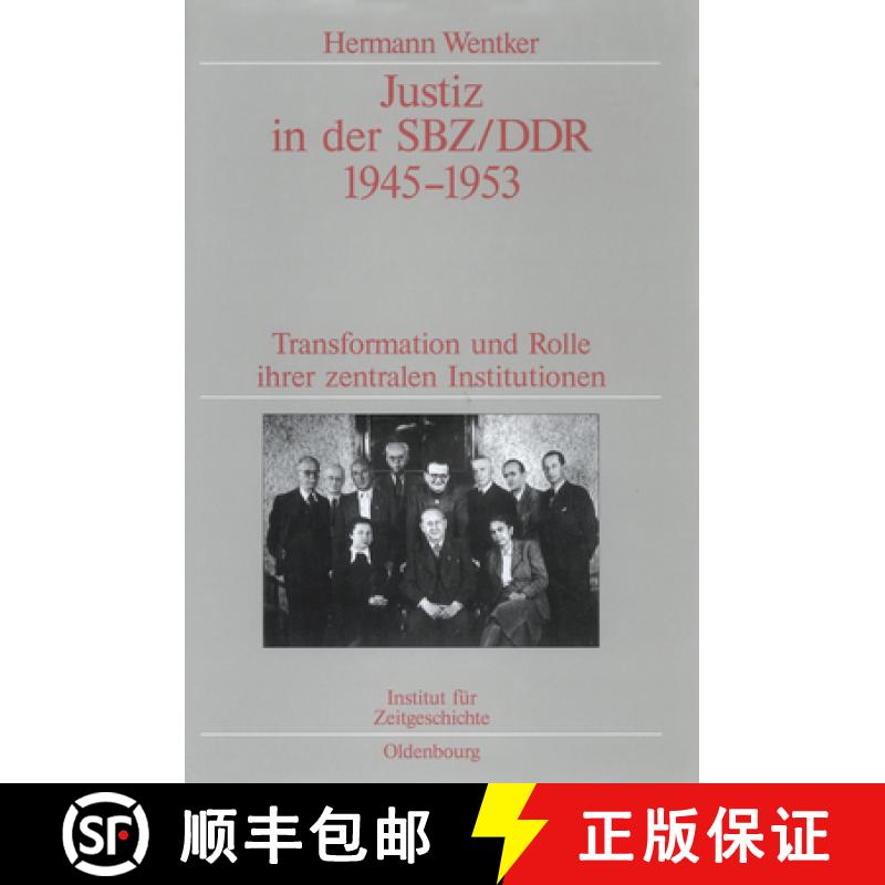 【2-3周达】Justiz in der SBZ/DDR 1945-1953: Transformation Und Rolle Ihrer Zentralen Institutionen. V... [9783486565447]