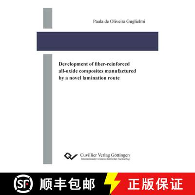 【3-4周达】Development of fiber-reinforced all-oxide composites manufactured by a novel lamination route [9783736992030]