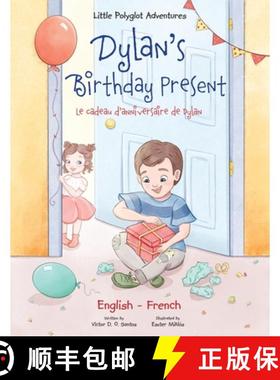 【3-4周达】Dylan's Birthday Present/Le Cadeau d'anniversaire de Dylan: Bilingual French and English E... [9781952451836]