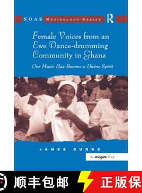 【3-4周达】Female Voices from an Ewe Dance-drumming Community in Ghana : Our Music Has Become a Divin... [9781138252264]