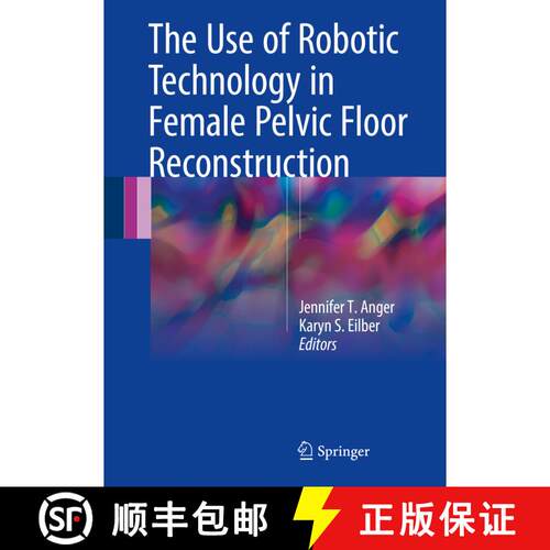 【3-4周达】精装 The Use of Robotic Technology in Female Pelvic Floor Reconstruction (1st ed. 2018) [9783319596105]