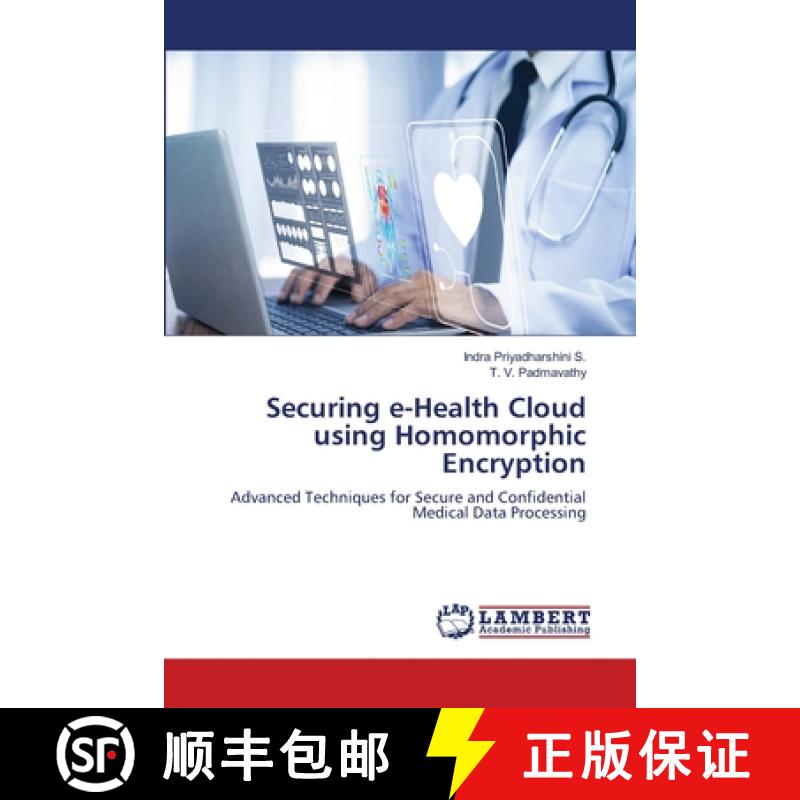 【2-3周达】Securing e-Health Cloud using Homomorphic Encryption [9786208010201]