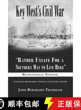 【3-4周达】Key West's Civil War: Rather Unsafe For a Southern Man to Live Here [9781947660663]
