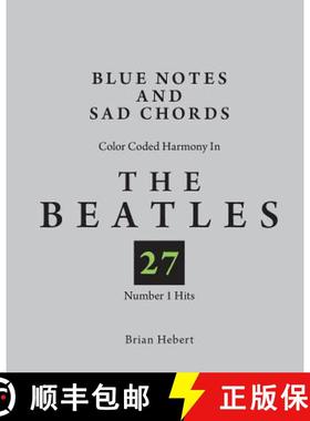 【3-4周达】Blue Notes and Sad Chords: Color Coded Harmony in the Beatles 27 Number 1 Hits [9780692104798]