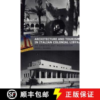 【3-4周达】Architecture and Tourism in Italian Colonial Libya: An Ambivalent Modernism [9780295741413]