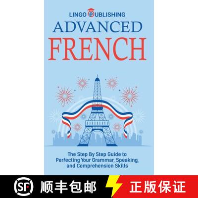 【3-4周达】精装 Advanced French: The Step By Step Guide to Perfecting Your Grammar, Speaking, and Com... [9798887651392]