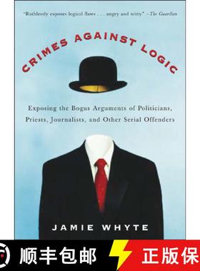 预订 Crimes Against Logic: Exposing the Bogus Arguments of Politicians, Priests, Journalists, and Oth... [9780071446433]