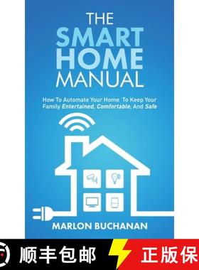 【3-4周达】The Smart Home Manual: How To Automate Your Home To Keep Your Family Entertained, Comforta... [9781735543000]