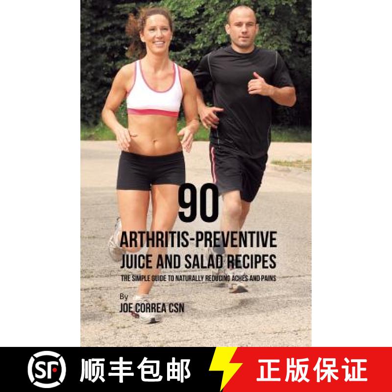 【3-4周达】90 Arthritis-Preventive Juice and Salad Recipes: The Simple Guide to Naturally Reducing Ac... [9781635318654]
