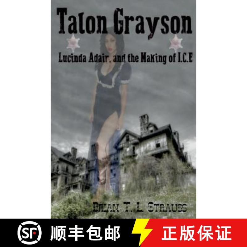 【3-4周达】Talon Grayson: : Lucinda Adair, And The Making Of I.C.E [9780985699475]