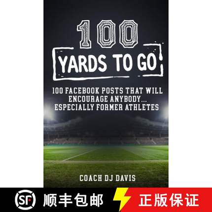 预订 100 Yards To Go: 100 Facebook Posts That Will Encourage Anybody, Especially Former Athletes [9781736098905]