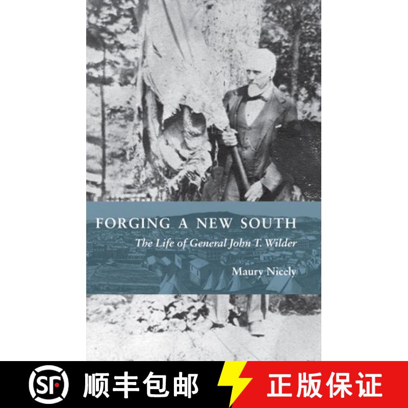 【3-4周达】Forging a New South: The Life of General John T. Wilder [9781621908005]