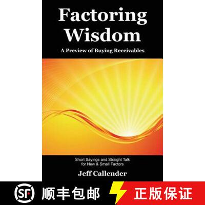 【3-4周达】Factoring Wisdom: A Preview of Buying Receivables: Short Sayings and Straight Talk for New... [9781938837005]