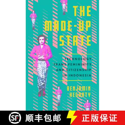 【3-4周达】The Made-Up State: Technology, Trans Femininity, and Citizenship in Indonesia [9781501766657]