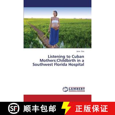 预订 Listening to Cuban Mothers: Childbirth in a Southwest Florida Hospital [9783659436642]