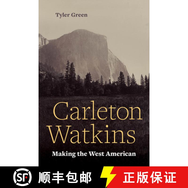 【3-4周达】Carleton Watkins: Making the West American [9780520377530]