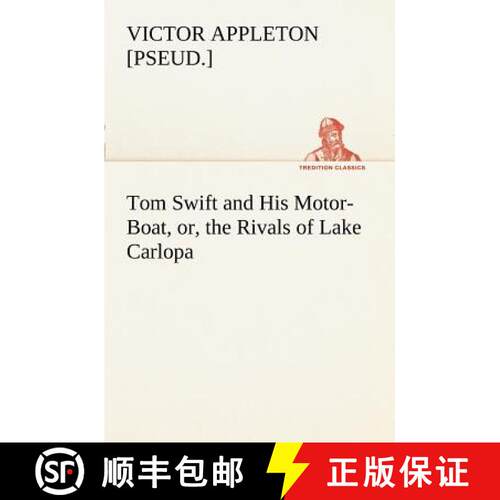 【3-4周达】Tom Swift and His Motor-Boat, or, the Rivals of Lake Carlopa [9783849168704]