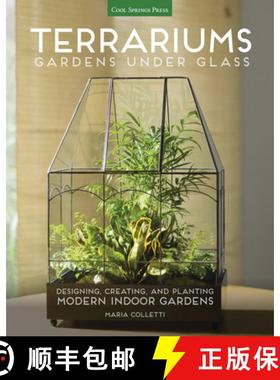 【3-4周达】Terrariums - Gardens Under Glass: Designing, Creating, and Planting Modern Indoor Gardens [9781591866336]