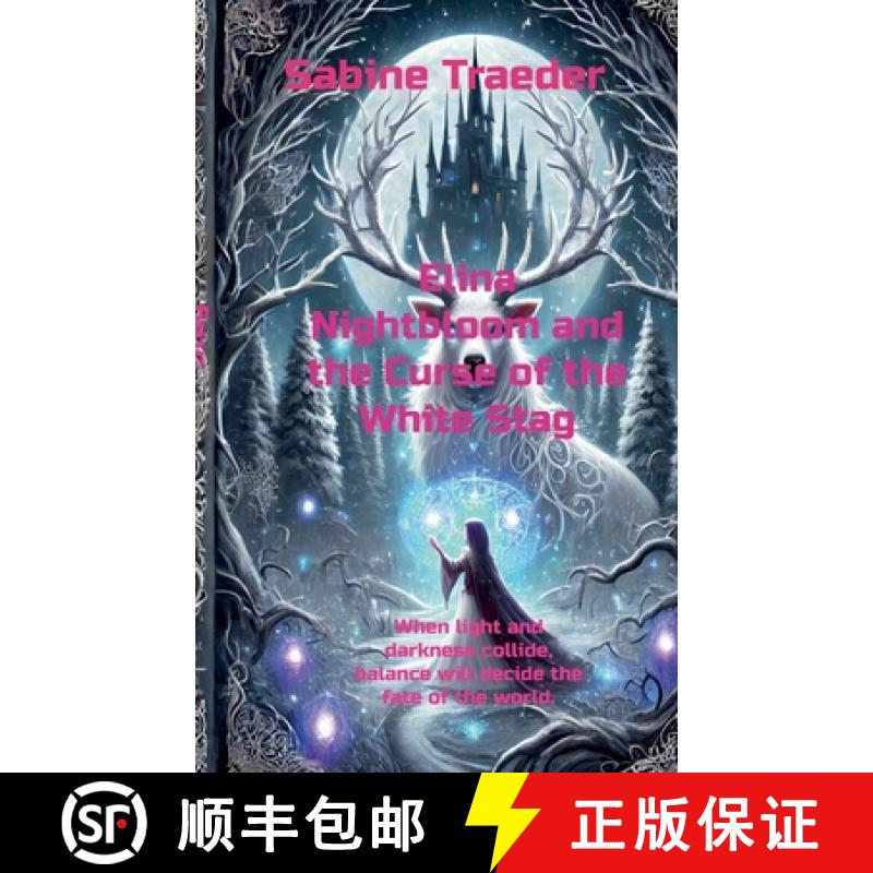 【2-3周达】Elina Nightbloom and the Curse of the White Stag: When light and darkness collide, balance... [9783769389449]