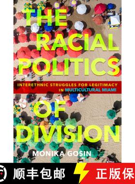 【3-4周达】The Racial Politics of Division: Interethnic Struggles for Legitimacy in Multicultural Miami [9781501738241]