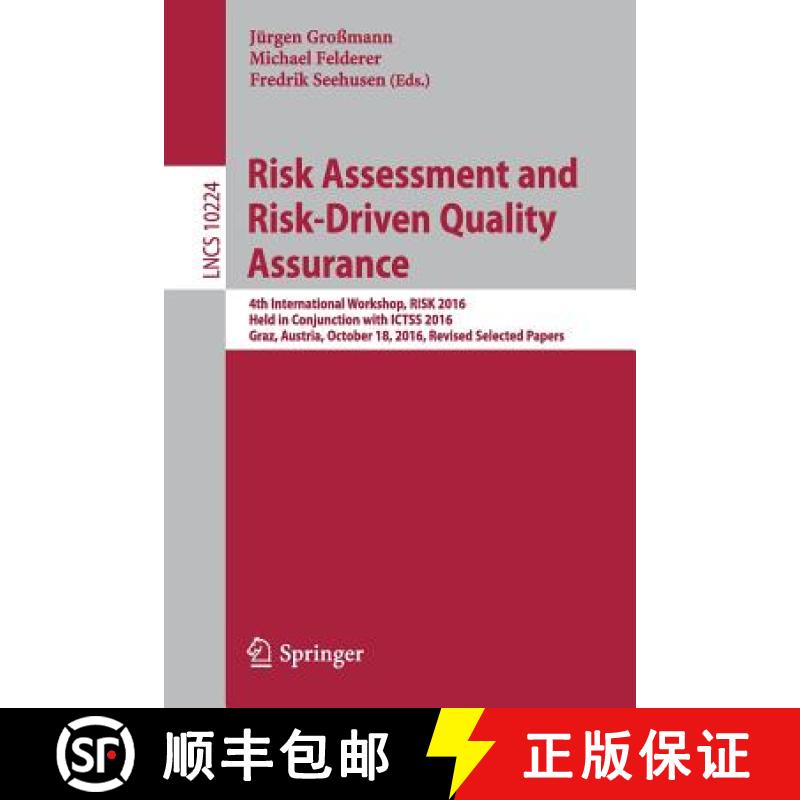【3-4周达】Risk Assessment and Risk-Driven Quality Assurance: 4th International Workshop, RISK 2016, ... [9783319578576]