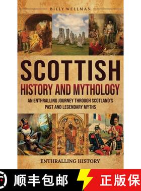 预订 Scottish History and Mythology: An Enthralling Journey Through Scotland's Past and Legendary Myths [9798887654379]