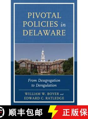预订 Pivotal Policies in Delaware : From Desegregation to Deregulation [9781611494839]