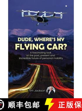 【3-4周达】Dude, Where's My Flying Car?: A fascinating look at the past, present and incredible futur... [9798990362406]