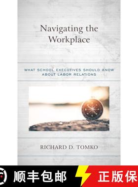 预订 Navigating the Workplace : What School Executives Should Know about Labor Relations [9781475862553]
