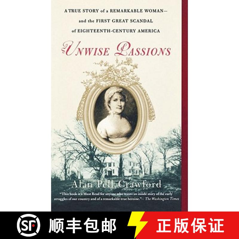 【3-4周达】Unwise Passions: A True Story of a Remarkable Woman---And the First Great Scandal of Eight... [9780743264679]