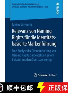 【3-4周达】Relevanz Von Naming Rights Fur Die Identitatsbasierte Markenfuhrung: Eine Analyse Der OEko... [9783658222895]