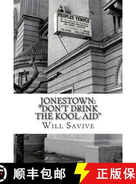预订 Jonestown: Don't Drink the Kool-Aid: (The complete story behind the mysterious Jim Jones & his e... [9780615865942]