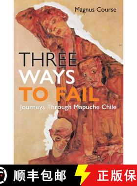 【3-4周达】Three Ways to Fail: Journeys Through Mapuche Chile [9781512826555]