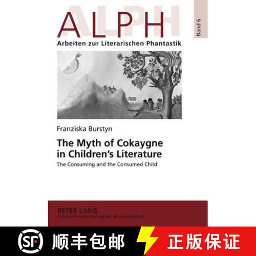 【3-4周达】The Myth of Cokaygne in Children's Literature : The Consuming and the Consumed Child [9783631614235]
