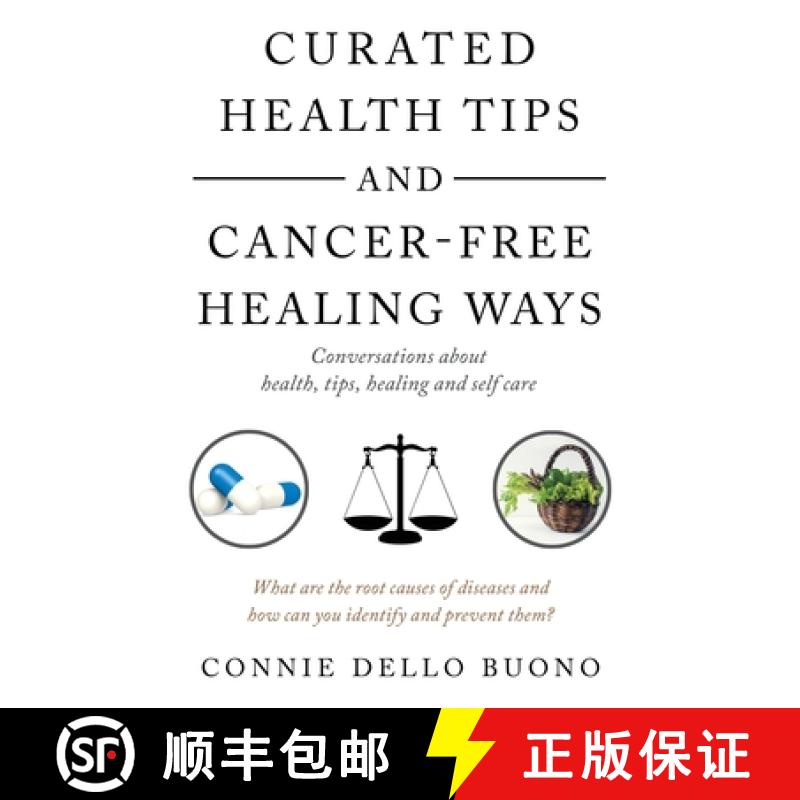 【2-3周达】Curated Health Tips and Cancer-Free Healing Ways: Conversations About Health, Tips, Healin... [9781982242619]